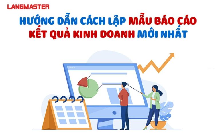 Cách lập mẫu báo cáo kết quả kinh doanh theo quy định mới nhất 2026