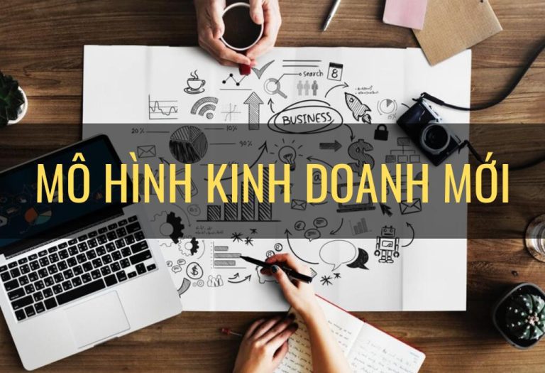 Mô hình kinh doanh là gì? Top 20+ mô hình kinh doanh mới nhất 2026