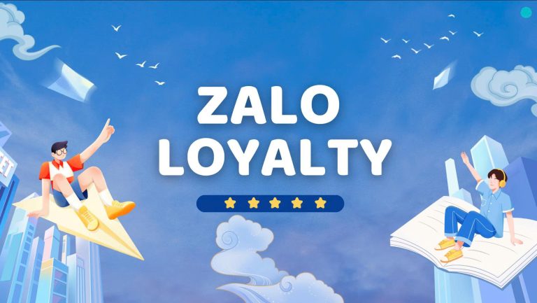 Zalo Loyalty: Giải pháp chăm sóc khách hàng hiệu quả năm 2026 