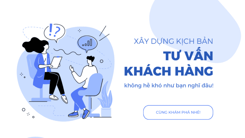 tìm hiểu kịch bản tư vấn khách hàng