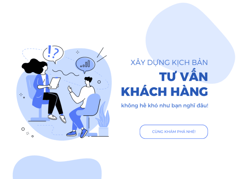 tìm hiểu kịch bản tư vấn khách hàng