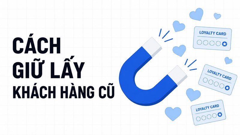 cách giữ lấy khách hàng cũ